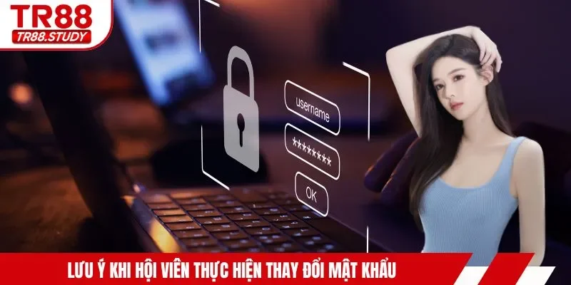 Lưu ý khi hội viên thực hiện thay đổi mật khẩu